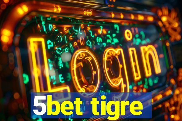 5bet tigre